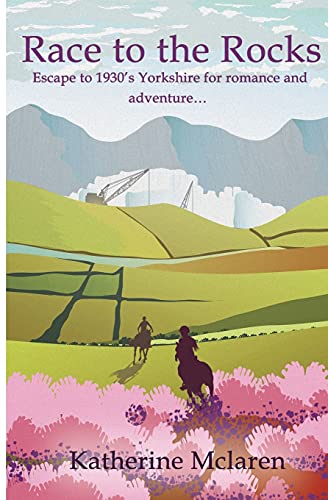 Race To The Rocks: Escape To 1930's Yorkshire For Romance And Adventure...
