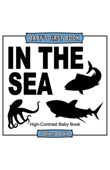 Baby's First Book: In The Sea: High-Contrast Black And White Baby Book