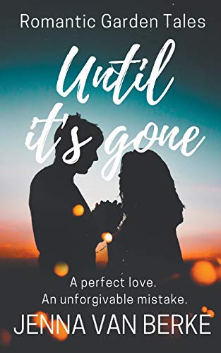 Until It's Gone (Romantic Garden Tales)