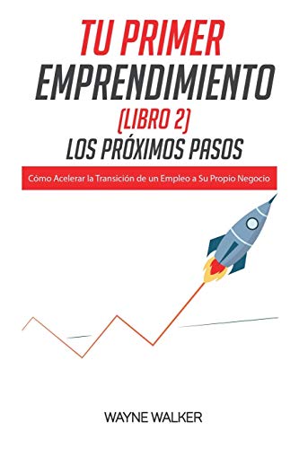 Tu Primer Emprendimiento(Libro 2) Los Pr??ximos Pasos (Spanish Edition)