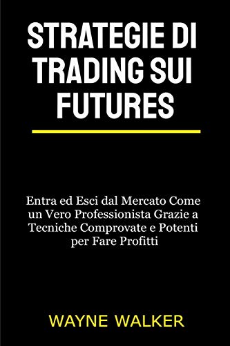 Strategie di Trading sui Futures (Italian Edition)