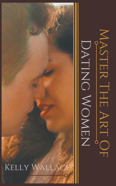 Master The Art Of: Dating Women