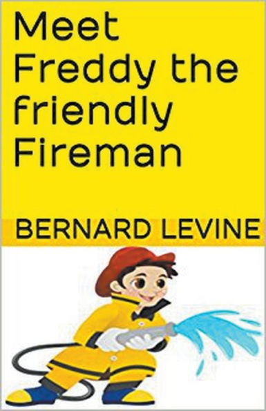 Meet Freddy The Friendly Fireman - 9781393406853