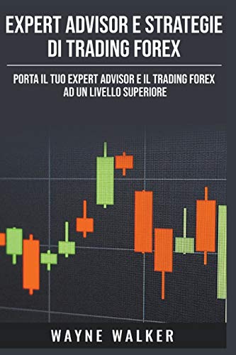 Expert Advisor E Strategie Di Trading Forex (Italian Edition)