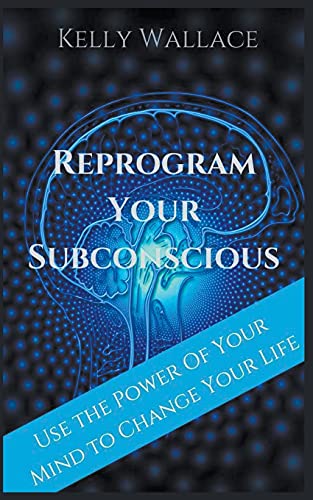 Reprogram Your Subconscious