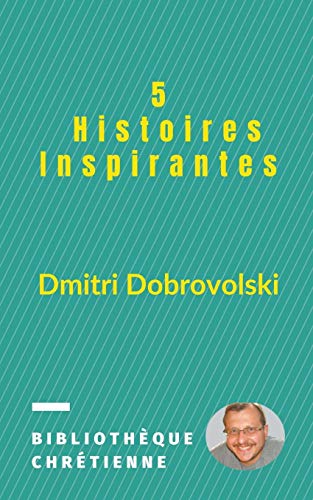 5 Histoires Inspirantes (French Edition)