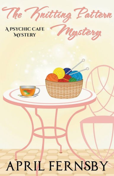 The Knitting Pattern Mystery (A Psychic Cafe Mystery)