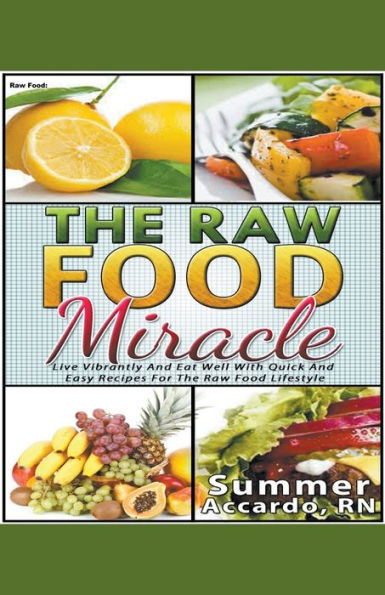 Raw Food: The Raw Food Miracle (Weight Loss)