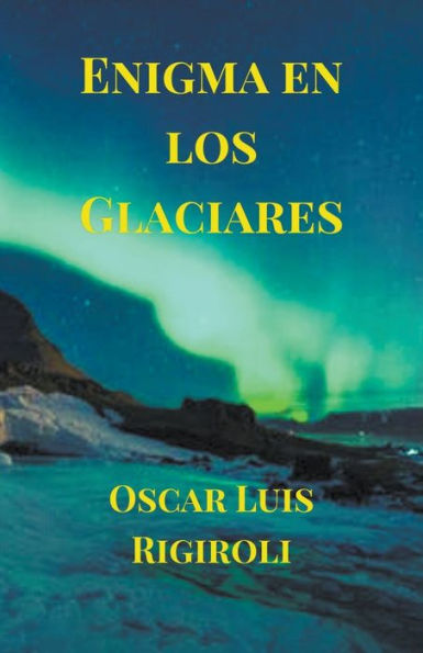 Enigma En Los Glaciares (Spanish Edition)