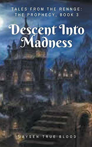 Tales From The Renge: The Prophecy, Book 3: Descent Into Madness