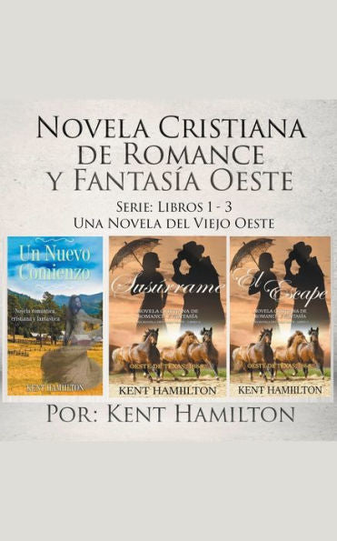 Novela Cristiana De Romance Y Fantasía Oeste Serie: Libros 1-3 (Una Novela Del Viejo Oeste) (Spanish Edition)