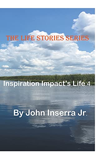 Inspiration Impacts Life 4 (The Life Stories Series)