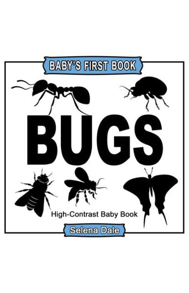 Baby's First Book: Bugs: High-Contrast Black And White Baby Book
