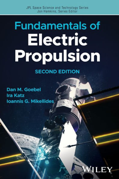 Fundamentals Of Electric Propulsion, Second Edition (Jpl Space Science And Technology Series)