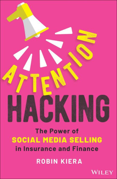 Attention Hacking: The Power Of Social Media Selling In Insurance And Finance