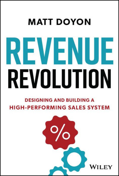 Revenue Revolution: Designing And Building A High-Performing Sales System