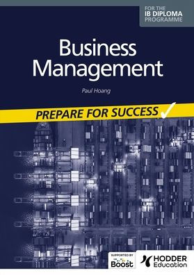 Business Management For The Ib Diploma: Prepare For Success: Hodder Education Group
