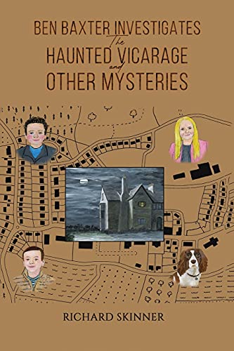 Ben Baxter Investigates The Haunted Vicarage And Other Mysteries