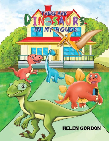 There Are Dinosaurs In My House