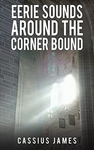 Eerie Sounds Around The Corner Bound