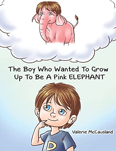 The Boy Who Wanted To Grow Up To Be A Pink Elephant - 9781398420267