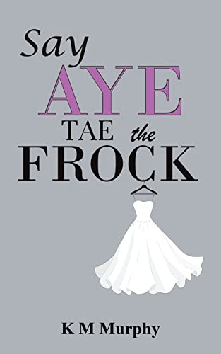 Say Aye Tae The Frock - 9781398422650