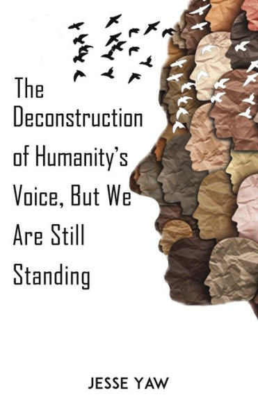 The Deconstruction Of Humanity's Voice, But We Are Still Standing