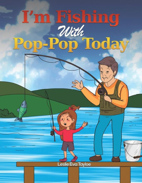 I'M Fishing With Pop-Pop Today