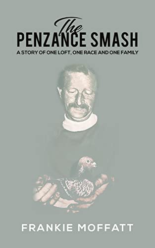 The Penzance Smash : A Story Of One Loft, One Race And One Family