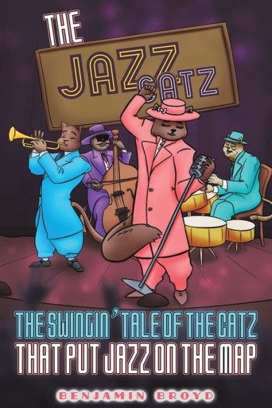 The Jazz Catz: The Swingin' Tale of The Catz That Put Jazz on the Map
