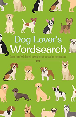 Dog Lover's Wordsearch: More Than 100 Themed Puzzles About Our Canine Companions (Animal Lover's Wordsearch, 11)