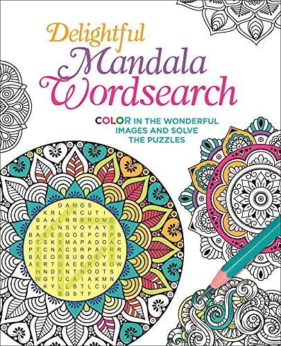 Delightful Mandala Wordsearch: Color In The Wonderful Images And Solve The Puzzles (Color Your Wordsearch, 3)