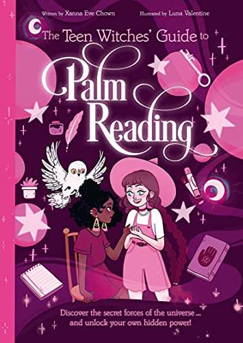 The Teen Witches' Guide To Palm Reading: Discover The Secret Forces Of The Universe... And Unlock Your Own Hidden Power! (The Teen Witches' Guides, 3)