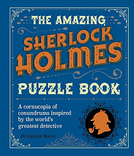 The Amazing Sherlock Holmes Puzzle Book: A Cornucopia of Conundrums Inspired by the World's Greatest Detective (Sirius Literary Puzzles)