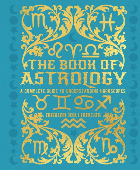 The Book Of Astrology: A Complete Guide To Understanding Horoscopes (Mystic Archives)