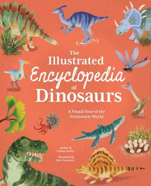 The Illustrated Encyclopedia Of Dinosaurs: A Visual Tour Of The Prehistoric World (Arcturus Illustrated Encyclopedias)