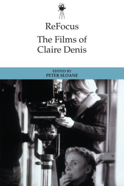 Refocus: The Films Of Claire Denis (Refocus: The International Directors Series)
