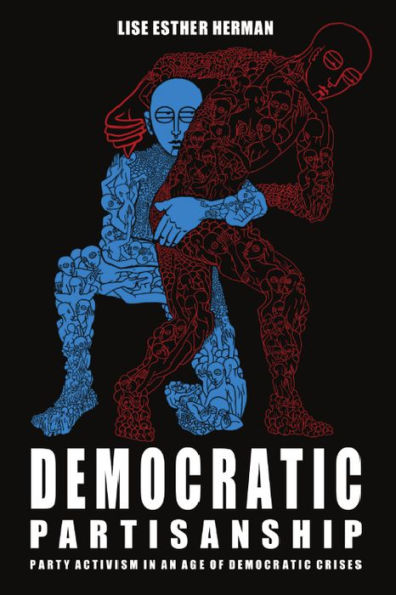 Democratic Partisanship: Party Activism In An Age Of Democratic Crises