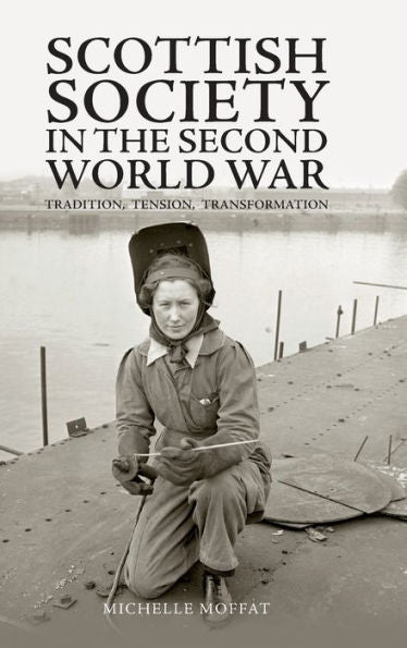 Scottish Society In The Second World War: Tradition, Tension, Transformation