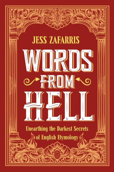 Words From Hell: Unearthing The Darkest Secrets Of English Etymology