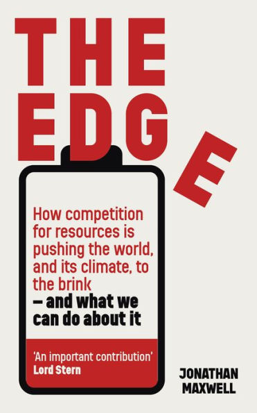 The Edge: How Competition For Resources Is Pushing The World, And Its Climate, To The Brink ?And What We Can Do About It