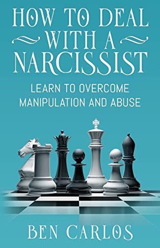 How To Deal With A Narcissist : Learn To Overcome Manipulation And Abuse