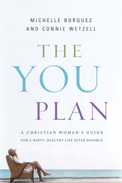 The You Plan: A Christian Woman's Guide For A Happy, Healthy Life After Divorce