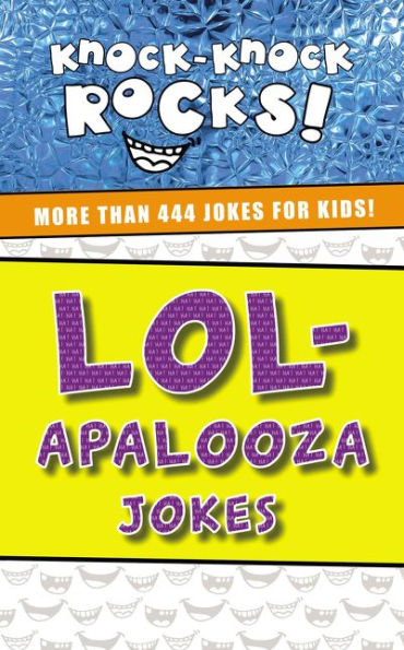 Lol-Apalooza Jokes: More Than 444 Jokes For Kids (Knock-Knock Rocks)