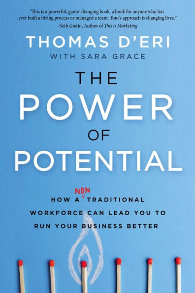 The Power Of Potential: How A Nontraditional Workforce Can Lead You To Run Your Business Better