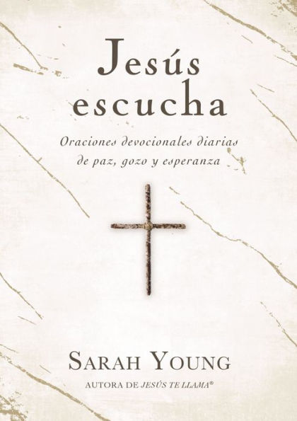 Jesús escucha: Oraciones devocionales diarias de paz, gozo y esperanza (Spanish Edition) - 9781400233502