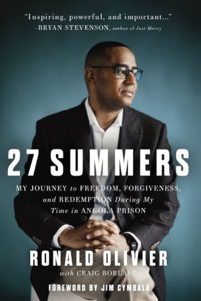 27 Summers: My Journey To Freedom, Forgiveness, And Redemption During My Time In Angola Prison