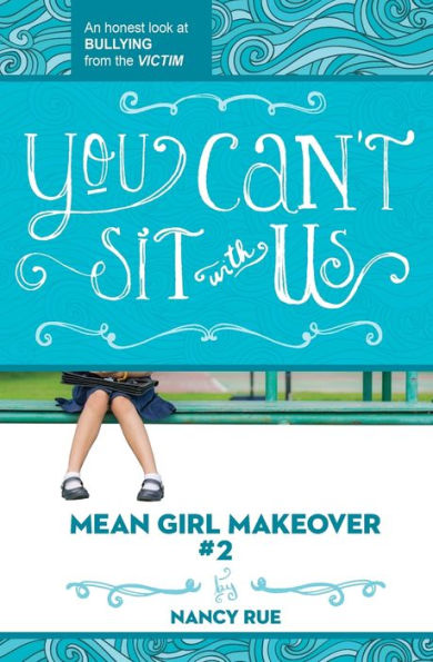 You Can't Sit With Us: An Honest Look At Bullying From The Victim (Mean Girl Makeover)