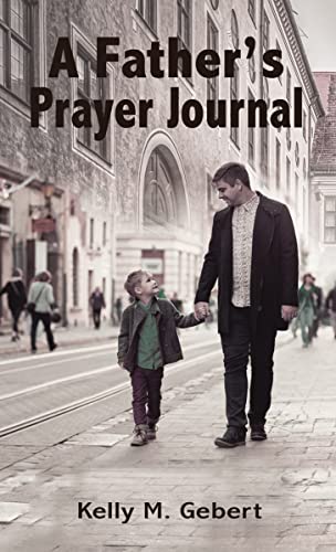 A Father's Prayer Journal: Leading Your Child?S Spiritual Journey