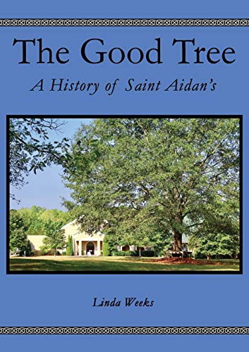 The Good Tree: A History of Saint Aidan??s